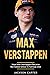Max Verstappen: How Max Verstappen Became the Fastest Driver in Formula One