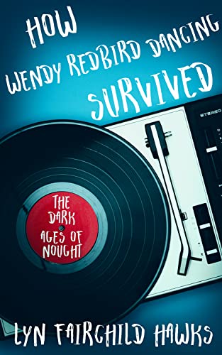 How Wendy Redbird Dancing Survived the Dark Ages of Nought (Paperback)
