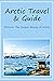 Arctic Travel & Guide: Disc...