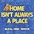 Home isn't Always a Place by Alexa Kerr-Dineen