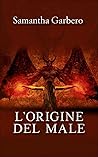 L’origine del male by Samantha Garbero