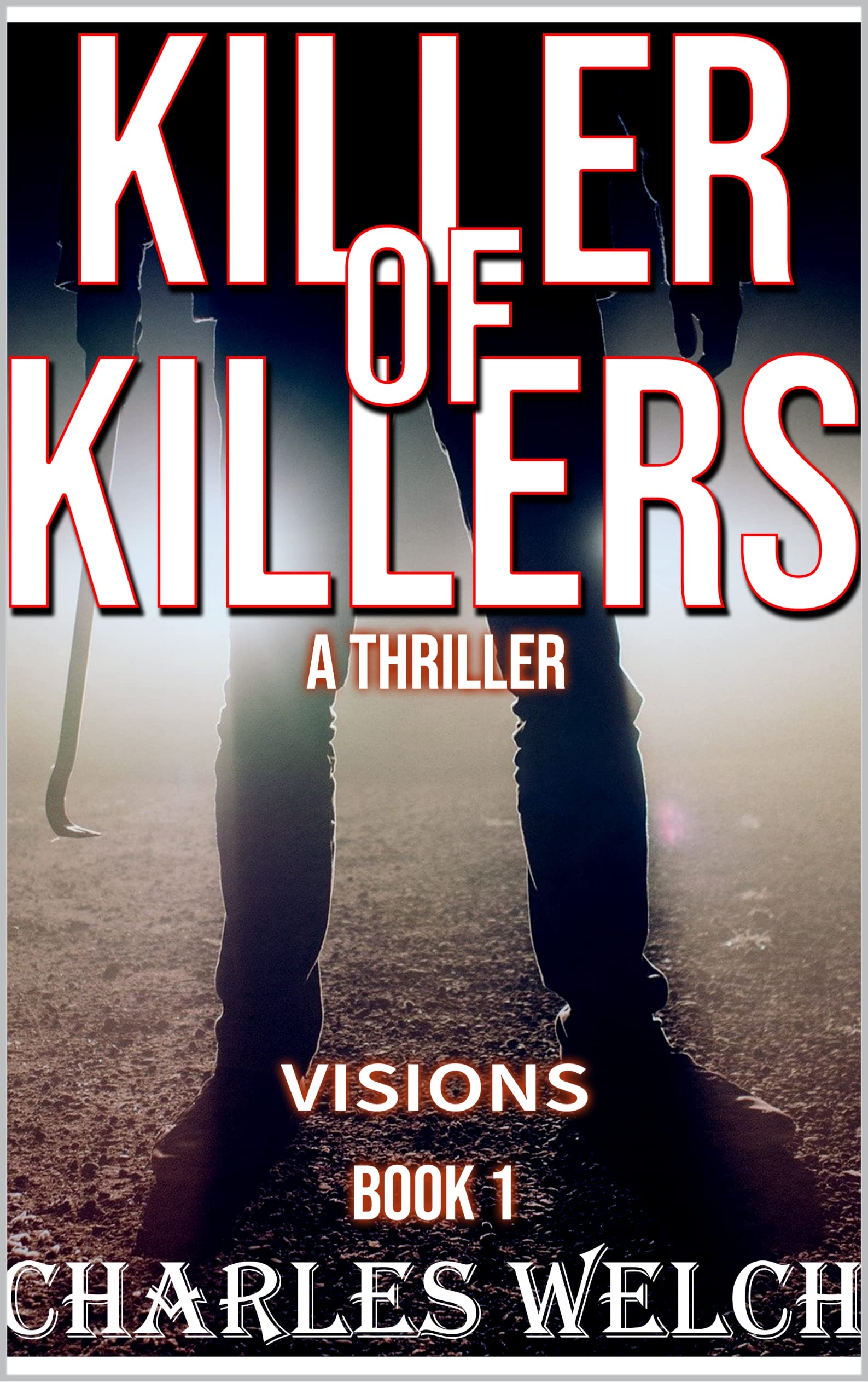 Killer of Killers 1: Visions : A Vigilante Justice Thriller (Kindle Edition)