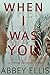 When I Was You by Abbey Ellis