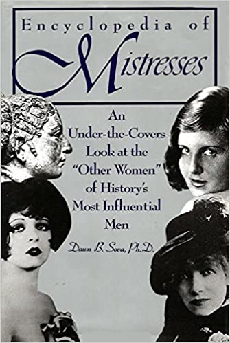 The Encyclopedia of Mistresses: an Under-The-Covers Look at the "Other Women" of History's Most Influential Men (Hardcover)