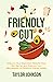 Friendly Gut by Taylor Johnson