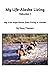 My Life - Alaska Living Vol...
