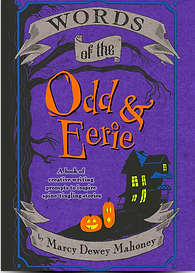 Words of the Odd & Eerie: A Book of Creative Writing Prompts To Inspire Spine-Tingling Stories