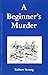 A Beginners Murder by Robert Strong