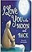 I Love You to the Moon and Back by Amelia Hepworth