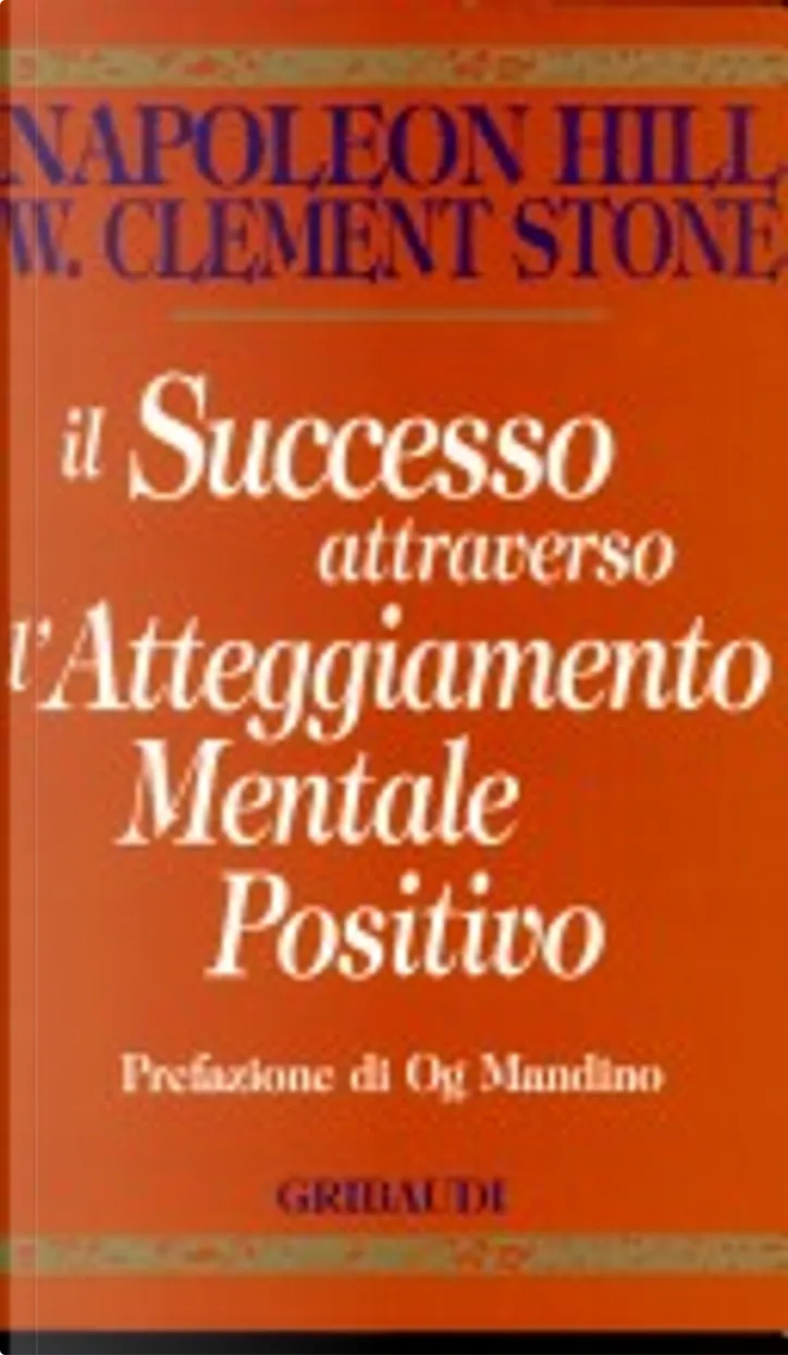 Il successo attraverso l'atteggiamento mentale positivo (Paperback)