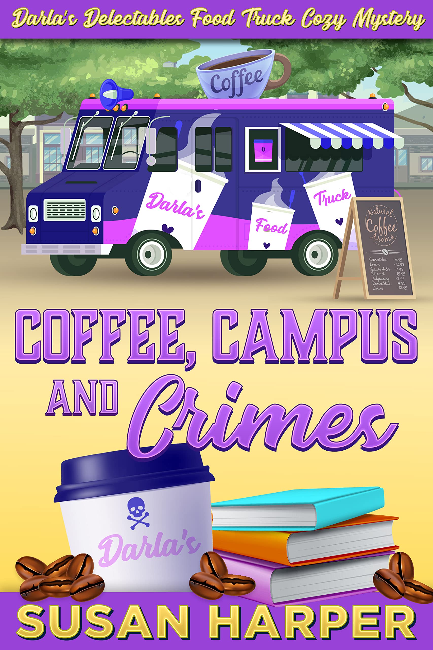 Coffee, Campus, and Crimes (Darla's Delectables Food Truck Cozy Mystery Book 9)