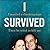 I Survived: A True Story.
