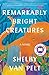 Remarkably Bright Creatures by Shelby Van Pelt
