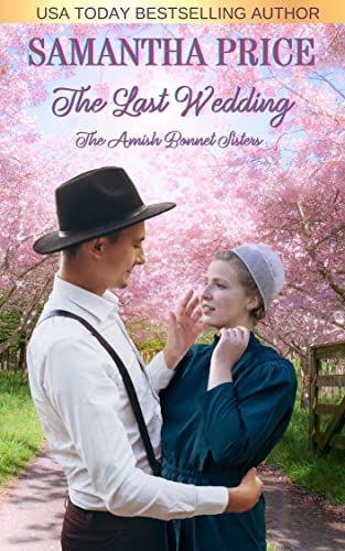 The Last Wedding (The Amish Bonnet Sisters, #30)