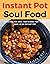 Instant Pot Soul Food: 35 R...