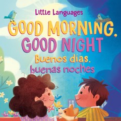 Good Morning, Good Night / Buenos días, buenas noches
