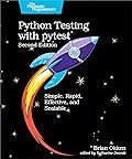 Python Testing with pytest: Simple, Rapid, Effective, and Scalable