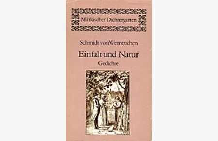 Einfalt und Natur. Gedichte von Friedrich Wilhelm August Schmidt