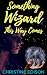 Something Wizard This Way Comes (Something Wizard Book 1)