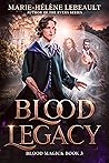Blood Legacy by Marie-Hélène Lebeault