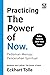 Practicing the Power of Now: Pedoman menuju pencerahan spiritual