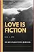 LOVE IS FICTION