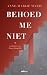 Behoed me niet