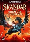 Skandar und der Zorn der Einhörner by A.F. Steadman