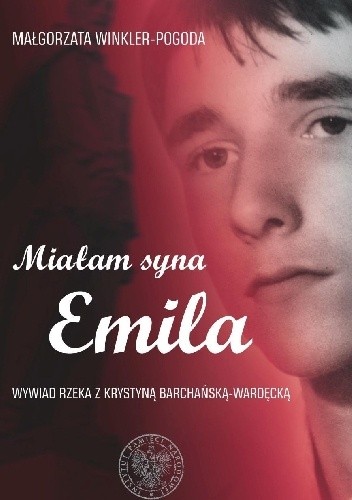 Miałam syna Emila. Wywiad rzeka z Krystyną Barchańską-Wardęcką (Paperback)