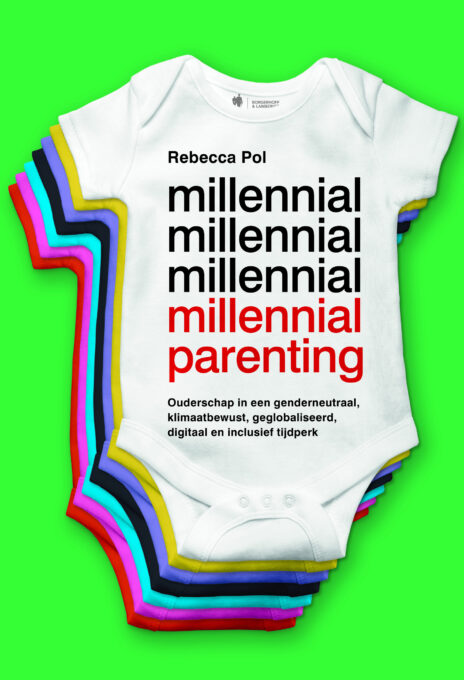 Millennial Parenting. Ouderschap in een genderneutraal, klimaatbewust, geglobaliseerd, digitaal en inclusief tijdperk.