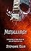 Metallurgy: Of Love and Dea...