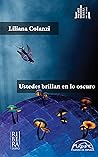 Book cover for Ustedes brillan en lo oscuro (Voces / Literatura nº 329) (Spanish Edition)