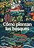 Cómo piensan los bosques