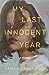 My Last Innocent Year