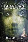 Guardian: Rise of the Nature Walker (The Nature Walker Trilogy, #3) Guardian: Rise of the Nature Walker (The Nature Walker Trilogy, #3)