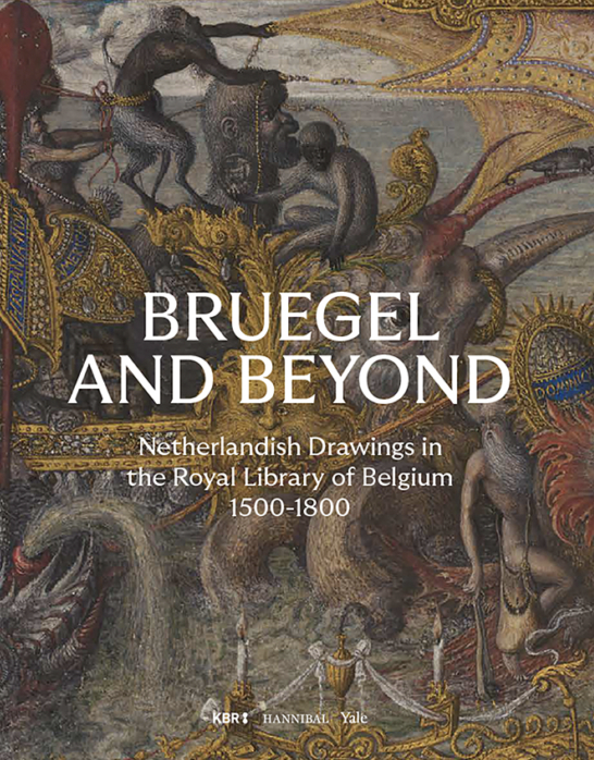 Bruegel and Beyond – Netherlandish Drawings in the Royal Library of Belgium 1500-1800 (Hardcover)
