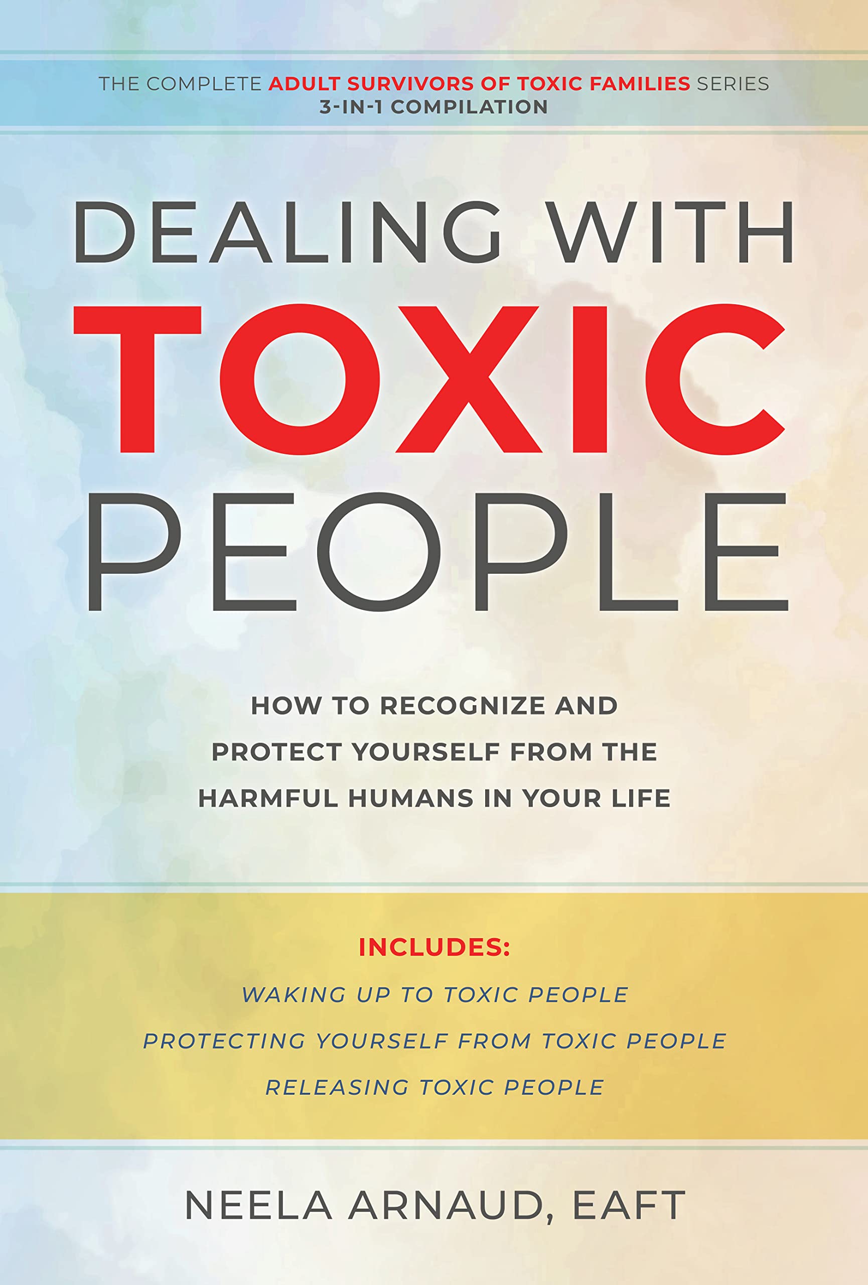 Dealing With Toxic People: How to Recognize and Protect Yourself From the Harmful Humans in Your Life (Kindle Edition)
