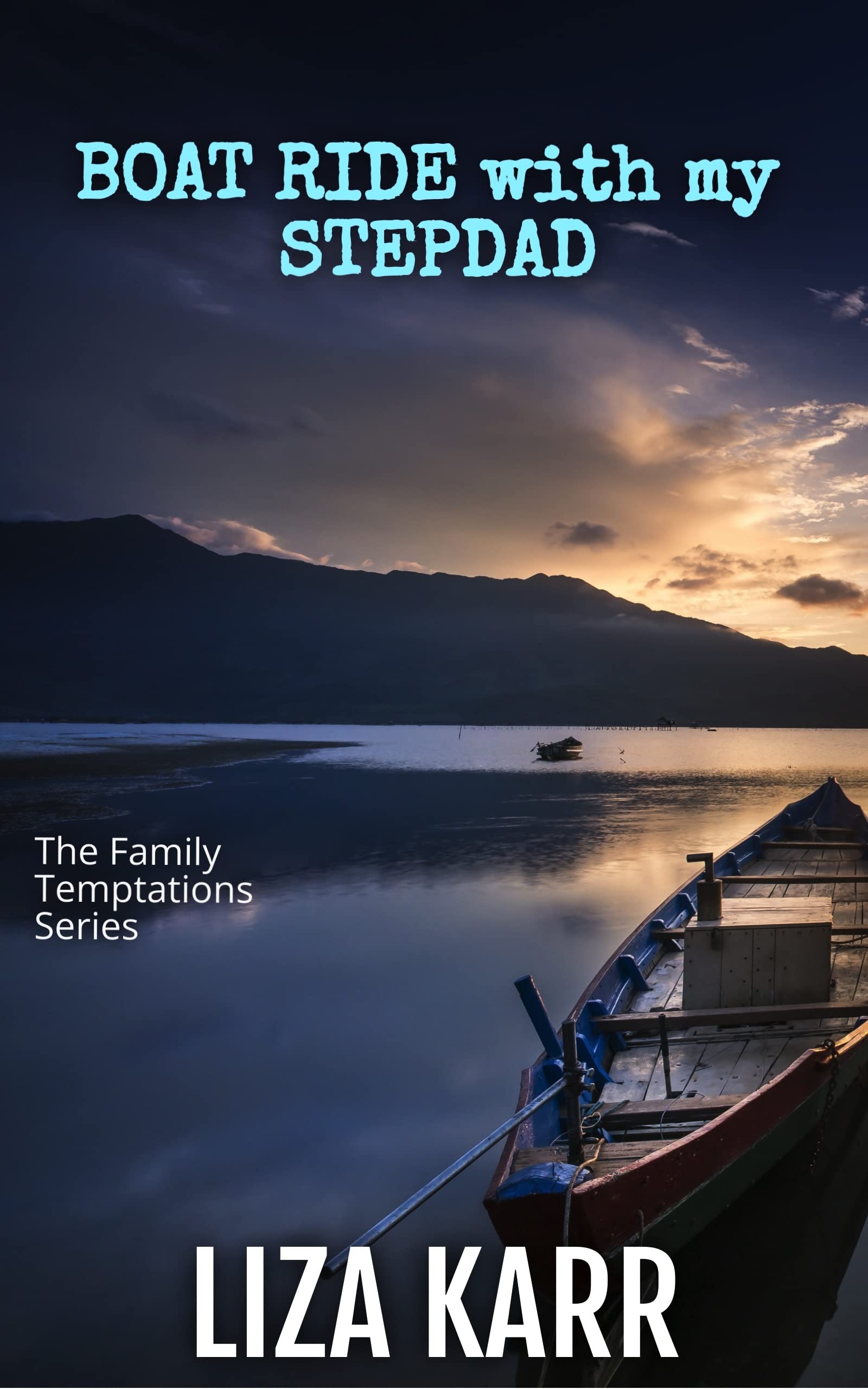 Boat Ride with my Stepdad: A forbidden Man of the House Erotic Romance (Family Temptations)