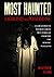 Most Haunted Exorcisms and Possessions: A Scary Journey in the Most Famous True Stories of Exorcisms and Demonic Possessions (Most Haunted Places. True Ghost Stories)