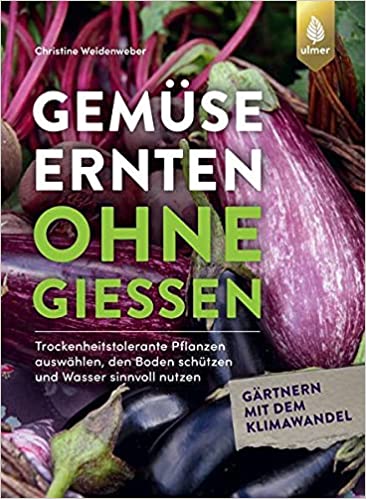 Gemüse ernten ohne Gießen (Paperback)