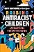 Raising Antiracist Children A Practical Parenting Guide by Britt Hawthorne