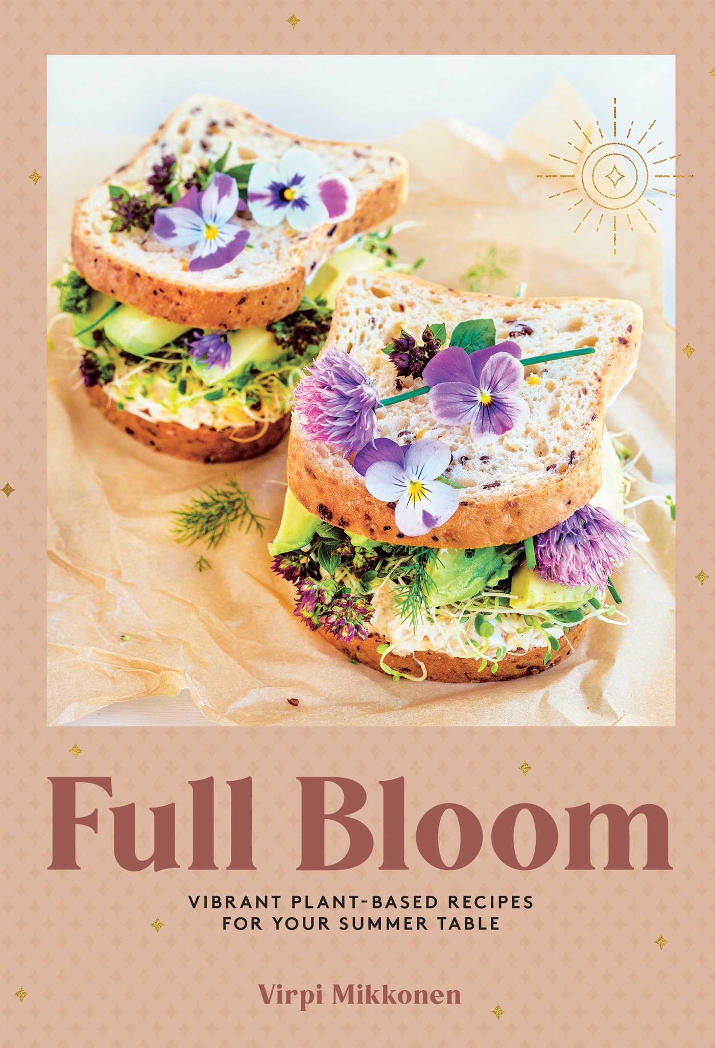Full Bloom: Vibrant Plant-Based Recipes for Your Summer Table