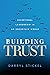 Building Trust: Exceptional Leadership in an Uncertain World