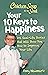 Chicken Soup for the Soul Your 10 Keys to Happiness 101 Real-Life Stories that Will Show You How to Improve Your Life by Amy Newmark