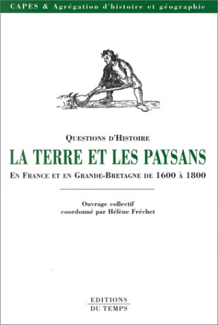 La Terre et les Paysans en France et en Grande-Bretagne de 1600 à 1800
