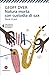 Natura morta con custodia di sax. Storie di Jazz by Geoff Dyer Natura morta con custodia di sax. Storie di Jazz by Geoff Dyer