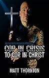 From Cop In Crisis to Cop In Christ
