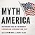 Myth America: Historians Take On the Biggest Legends and Lies About Our Past
