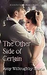 The Other Side of Certain by Amy Willoughby-Burle