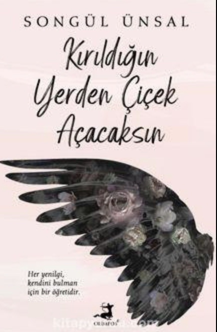 Kırıldığın Yerden Çiçek Açacaksın